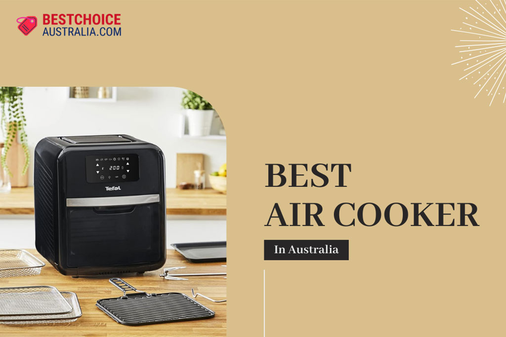 14 Best Air Cooker in Australia 2024: Ninja, Philips